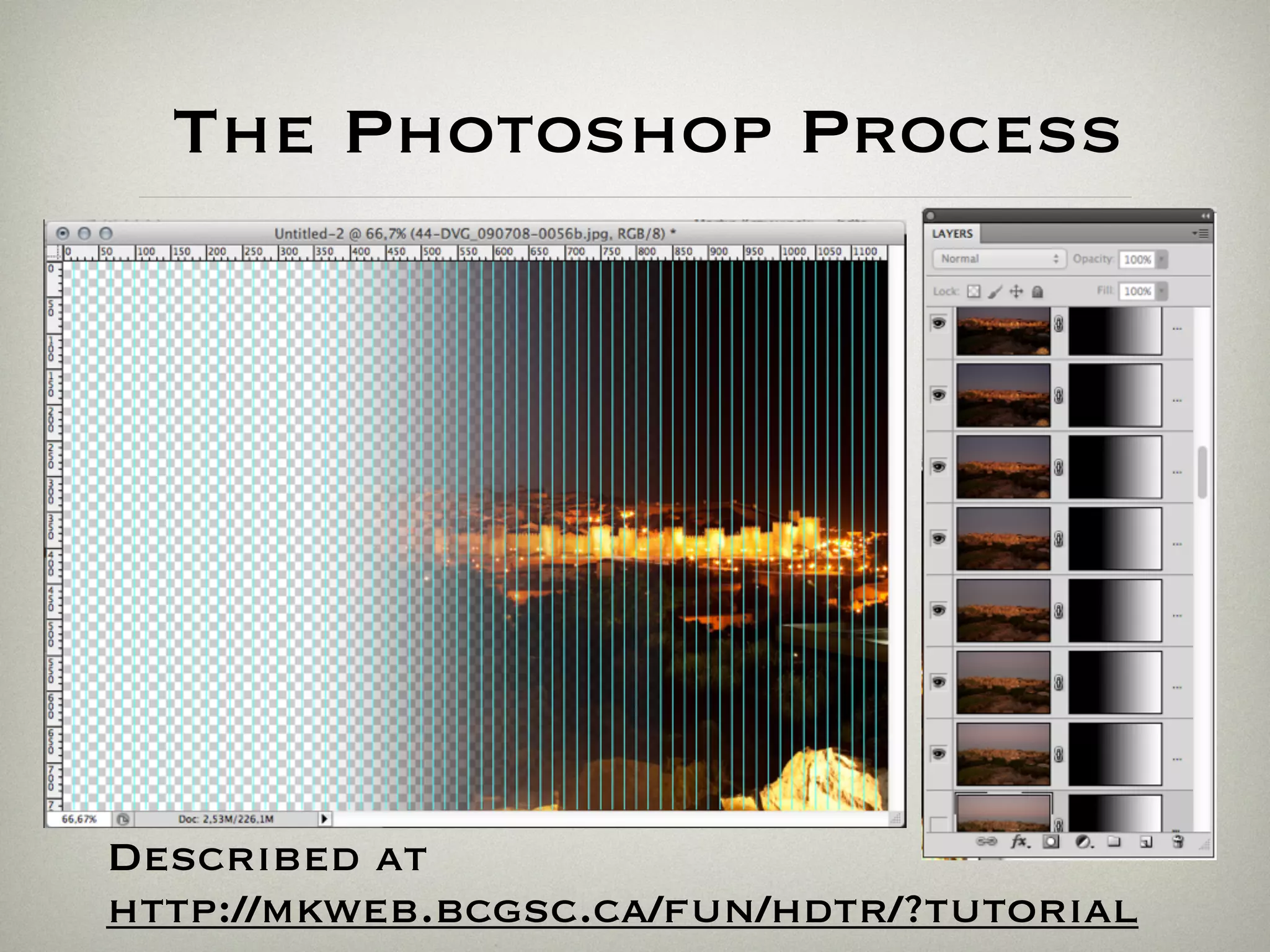 The Photoshop Process
Described at
http://mkweb.bcgsc.ca/fun/hdtr/?tutorial
 