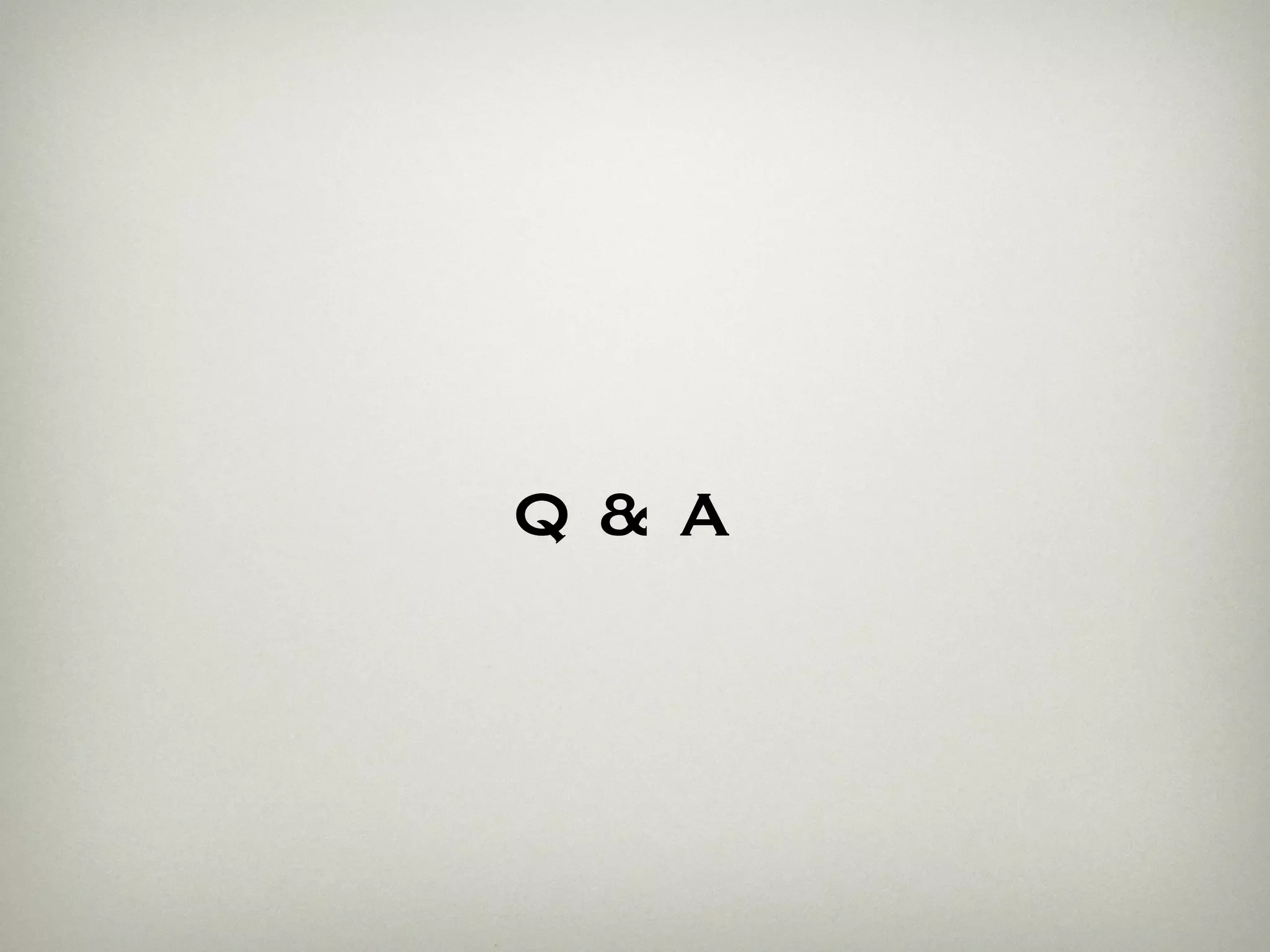 Q & A
 