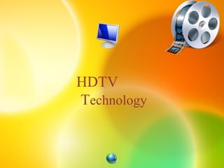 HDTV
Technology
 