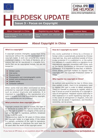 www.china-iprhelpdesk.eu




               Issue 3 - Focus on Copyright

    About Copyright in China                     Registering your Rights                    Helpdesk News
 Understanding how Copyright                 How to register your copyright in      Helpdesk online portal relaunched
 works in China                              China



                                        About Copyright in China

  What is a copyright?                                           How do I copyright my work?

  A copyright protects intangible 'works' from being             Any works published in China by a Chinese or
  reproduced without the express permission of the               foreign entity is automatically protected by Chinese
  copyright holder. A work can comprise any original             Copyright law. Any work published outside of China
  intellectual creation in the fields of literature, art or      is also protected if it is published in, or the author
  science that can be reproduced in a tangible form.             is a national of a country which is a signatory to an
  Works that can be copyrighted include, but are not             international copyright convention with China, such
  limited to:                                                    as the Berne Convention or Universal Copyright
                                                                 Convention. It is important to note that, in addition,
       Written works                                             China allows copyright holders to register their
       Oral works                                                copyright with the Copyright Protection Center of
       Musical works                                             China.
       Photographic and cinematographic works
       Artistic and architectural works                          Why register my copyright in China?
       Graphic works
       Computer software                                         As authors are protected by law in China once
                                                                 they publish a work, there is no compulsory need
  Other works that are often overlooked as being                 to register the right in order to obtain protection.
  protected by copyright include incidental materials            There is a benefit to choosing to register, which is
  such as product brochures and websites. It is                  that it serves as proof of ownership of a copyright in
  important to note that it is the reproduction of a             case of infringement. Helpdesk experts state that in
  work in tangible form that is protected by copyright.          their experience it is worth registering copyright, as
  Ideas themselves are not protected.                            in the event of infringement or litigation, time and
                                                                 money can be saved if registration, and therefore
  What protection does copyright provide?                        ownership, can be proven.


  Copyright protects the right to publish, the right to
  be attributed as author, the right to revise the work
  and the right to protect the integrity of the work as
  well as the right to reproduce, perform, broadcast
  or distribute the work.
  This protection lasts for 50 years in China where
  the copyright holder is a legal entity. If the holder
  is a person, protection of the right to reproduce,
  perform, broadcast or distribute the work lasts for
  50 years after the death of the copyright owner.


If you have an IPR issue, or any questions about IPR in China, please contact: enquiries@china-iprhelpdesk.eu
 