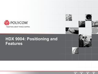 HDX 9004: Positioning and Features 