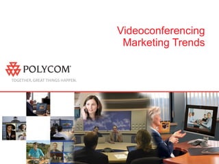 Videoconferencing Marketing Trends 