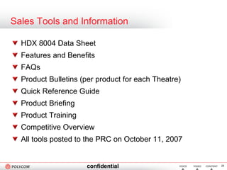 Sales Tools and Information <ul><li>HDX 8004 Data Sheet </li></ul><ul><li>Features and Benefits </li></ul><ul><li>FAQs </l...