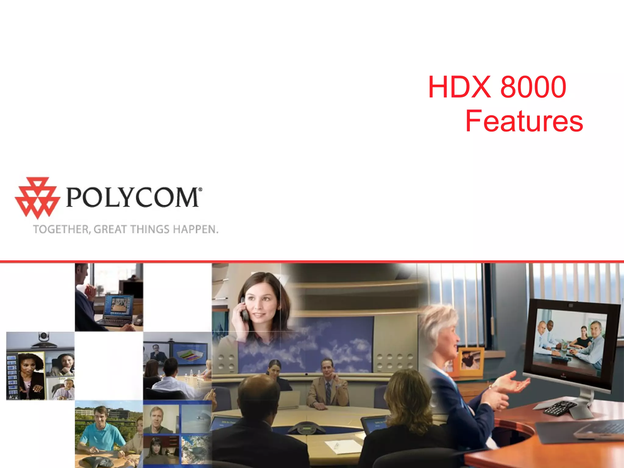 HDX 8000  Features 