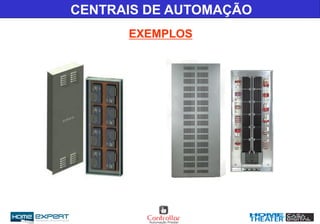 EXEMPLOS
CENTRAIS DE AUTOMAÇÃO
 