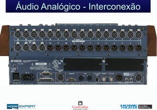 Áudio Analógico - Interconexão
 
