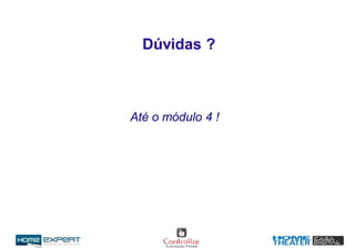 Até o módulo 4 !
Dúvidas ?
 