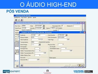 O ÁUDIO HIGH-END
PÓS VENDA
 