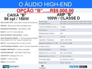 O ÁUDIO HIGH-END
OPÇÃO “B”…..R$9.000,00
 