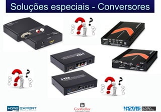 Soluções especiais - Conversores
 