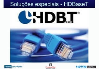 Soluções especiais - HDBaseT
 