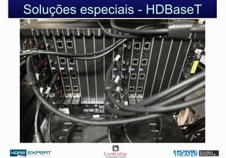 Soluções especiais - HDBaseT
 