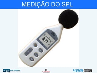 MEDIÇÃO DO SPL
 