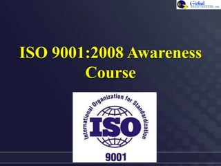 ISO 9001:2008 Awareness
Course

 