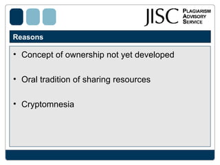 Reasons  Concept of ownership not yet developed Oral tradition of sharing resources Cryptomnesia  