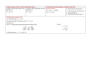 3. Dự đoán dựa vào hàm xu thế và biến động thời vụ 4. Dự đoán theo phương pháp san bằng mũ giản đơn
a/ Hàm xu thế kết hợp cộng và biến
động thời vụ
t
t
t s
f
Y ˆ
ˆ
ˆ 

b/ Hàm xu thế kết hợp nhân và biến
động thời vụ
t
t
t s
f
Y ˆ
.
ˆ
ˆ 
Mô hình dự đoán:
1
1
ˆ
.
.
ˆ

 
 t
t
t Y
y
Y 

Với 
 
 )
1
(
t
Y
ˆ : Mức độ dự báo cho thời gian t
1
ˆ

t
Y : Mức độ dự báo cho thời gian t-1
 : H số san bằng ũ
yt-1: Mức độ thực tế của thời gian t-1
5. Dự đoán dựa vào hàm xu thế
-)Từ Ptr đường thẳng: x
y a bx
 
-)Vận dụng trong dãy số thời gian ta có Ptr: t
y a bt
 
-)Xác định ,
a b
CÁCH 1: Áp dụng p ương p áp bìn p ương n ỏ nhất giải Hpt: CÁCH 2:
2
y na b t
ty a t b t
  


 


 
   2
.
t
a y bt
ty t y
b

 


Mô hình dự đoán:  
n L
y a b t L
   
 