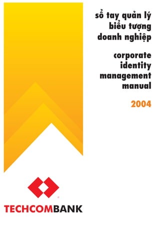 söí tay quaãn lyá
     biïíu tûúång
 doanh nghiïåp

   corporate
     identity
 management
      manual

          2004
 