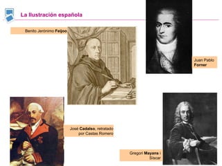 La Ilustración española Juan Pablo  Forner Benito Jerónimo  Feijoo José  Cadalso , retratado por Castas Romero Gregori  Ma...