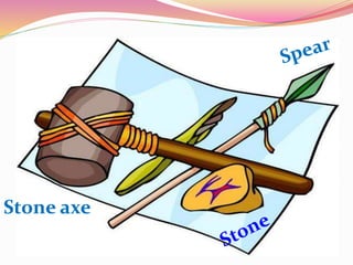 Stone axe
 