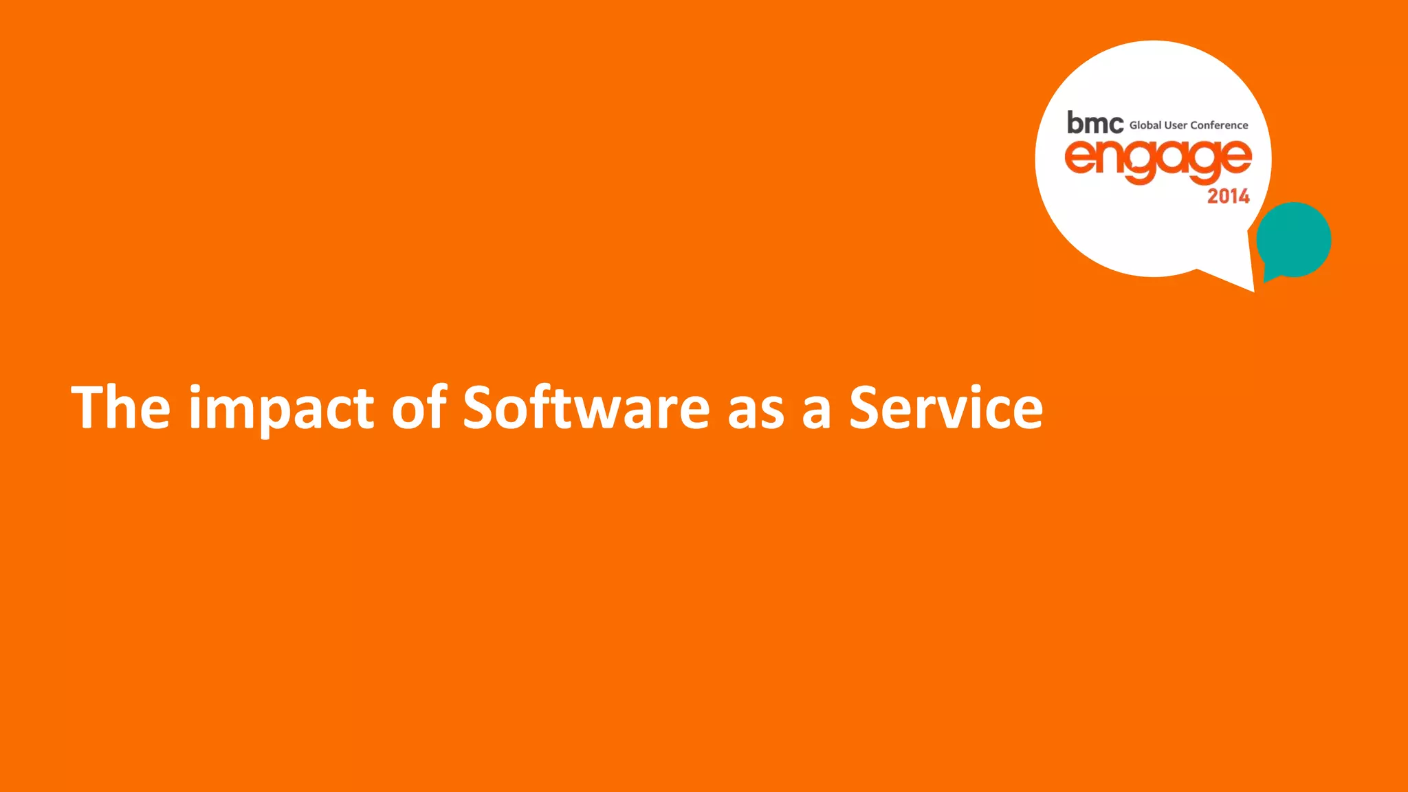 The impact of Software as a Service 
© Copyright ‹#› 9/15/2014 BMC Software, Inc 
 