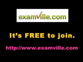 It’s FREE to join. http://www.examville.com 
