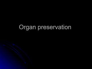 Organ preservation  