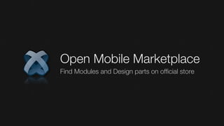 Open Mobile Marketplace
Find Modules and Design parts on official store
 