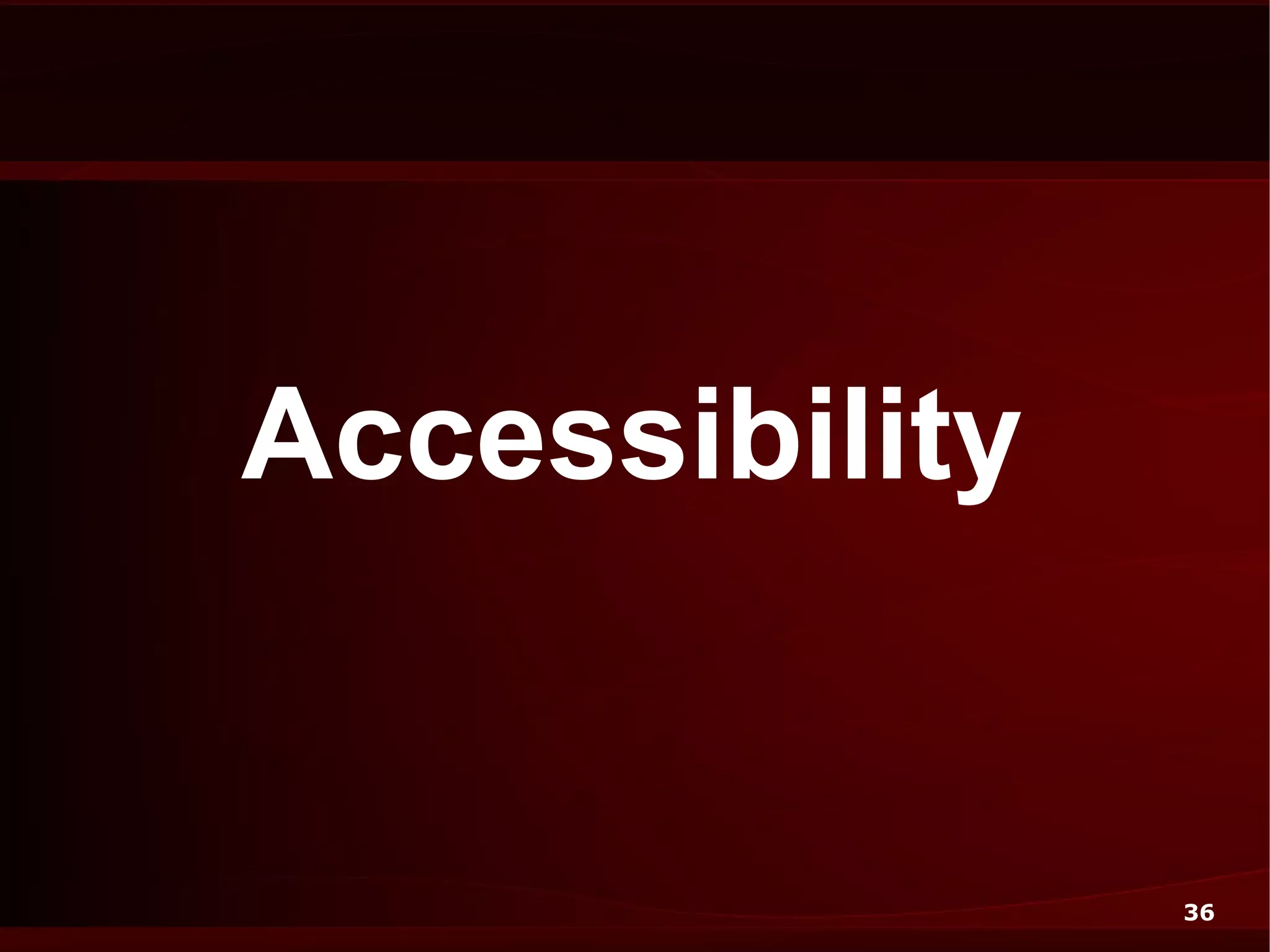 Accessibility


                36
 