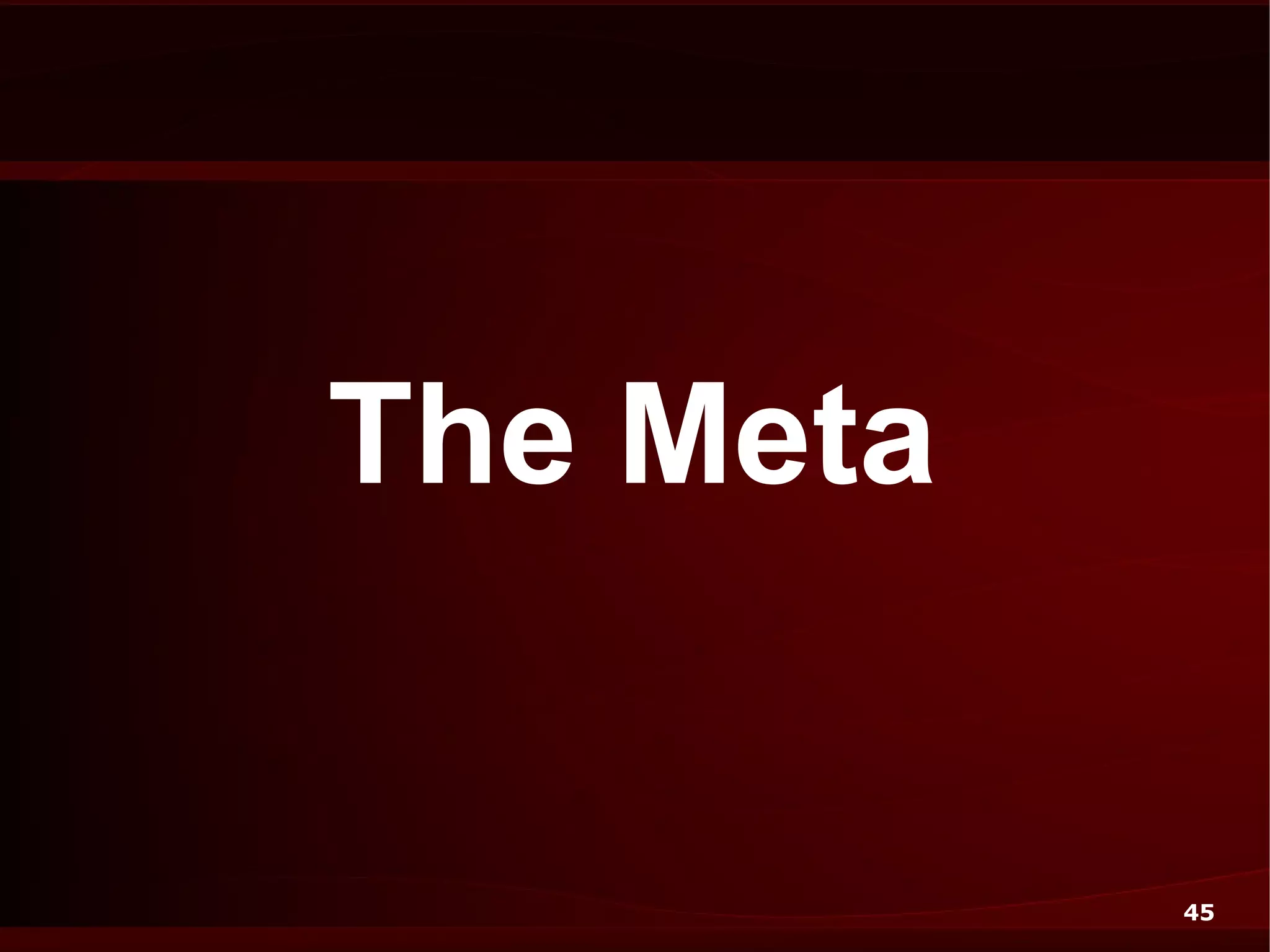 The Meta


           45
 