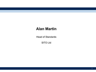Alan Martin Head of Standards SITO Ltd 
