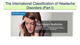 The International Classification of Headache
Disorders (Part I)
 