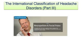 The International Classification of Headache
Disorders (Part III)
 