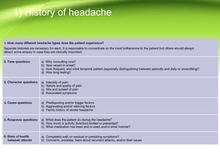 1) History of headache
 