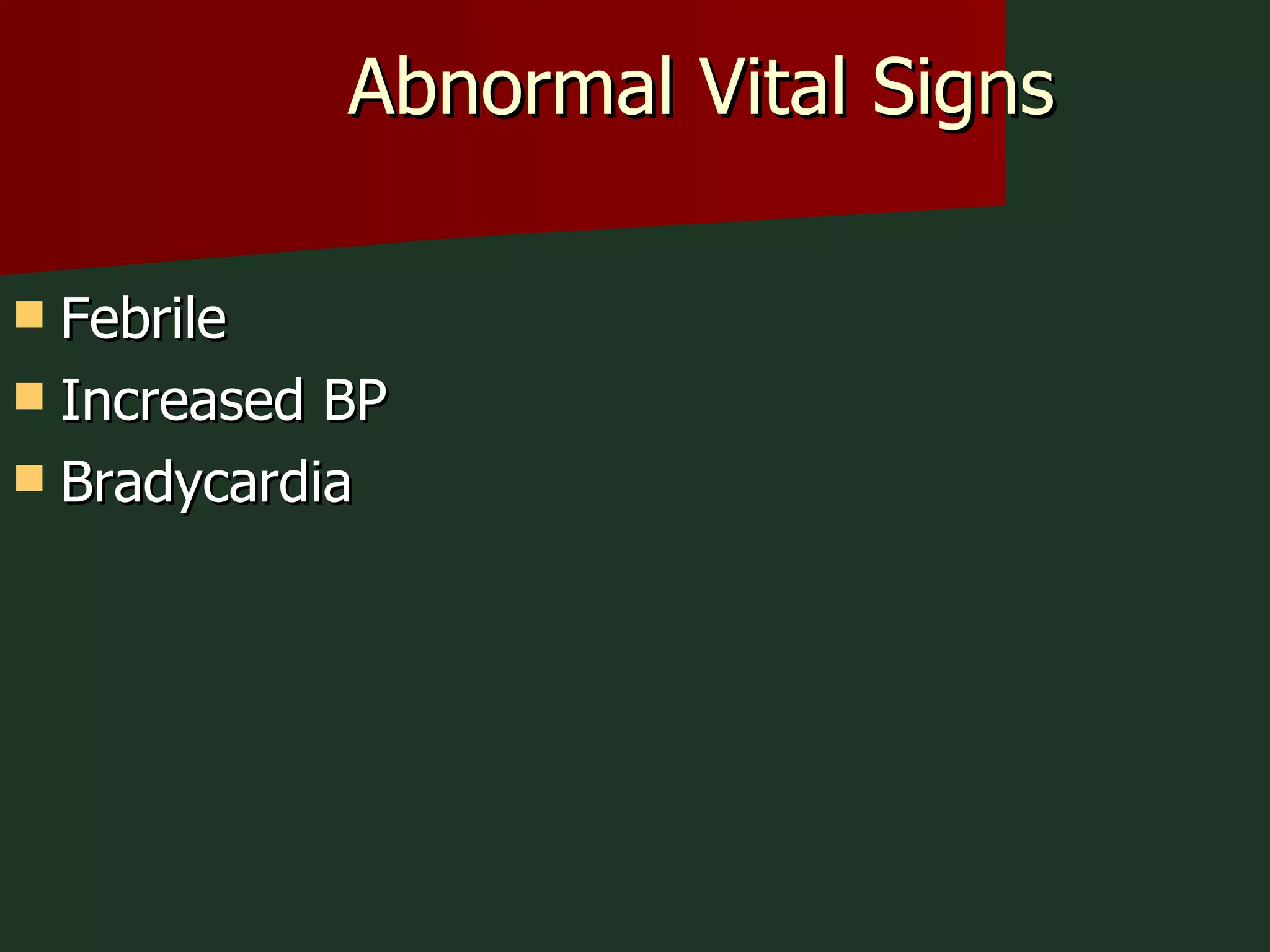Abnormal Vital Signs Febrile Increased BP Bradycardia 