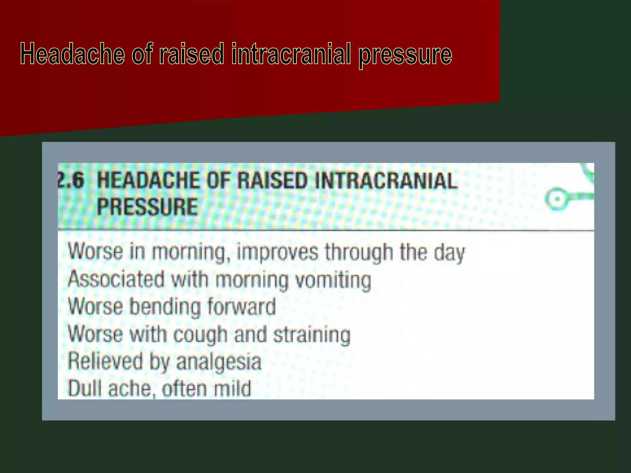 Headache of raised intracranial pressure 