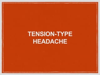 TENSION-TYPE
HEADACHE
 