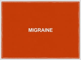 MIGRAINE
 