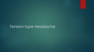 Tension-type Headache
 