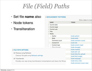 File (Field) Paths
• Set ﬁle name also
• Node tokens
• Transliteration

Wednesday, January 15, 14

 