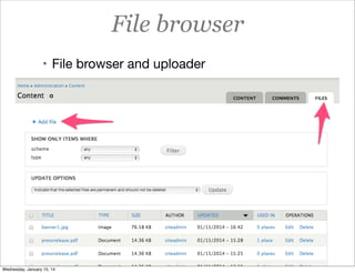 File browser
• File browser and uploader

Wednesday, January 15, 14

 