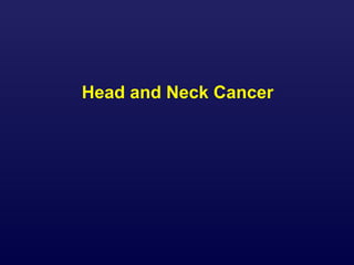 Head and Neck Cancer
 