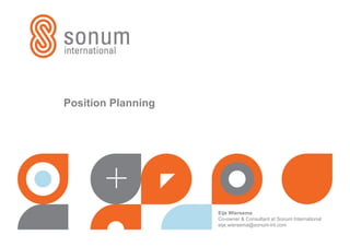 Position Planning

Eije Wiersema
Co-owner & Consultant at Sonum International
eije.wiersema@sonum-int.com

 