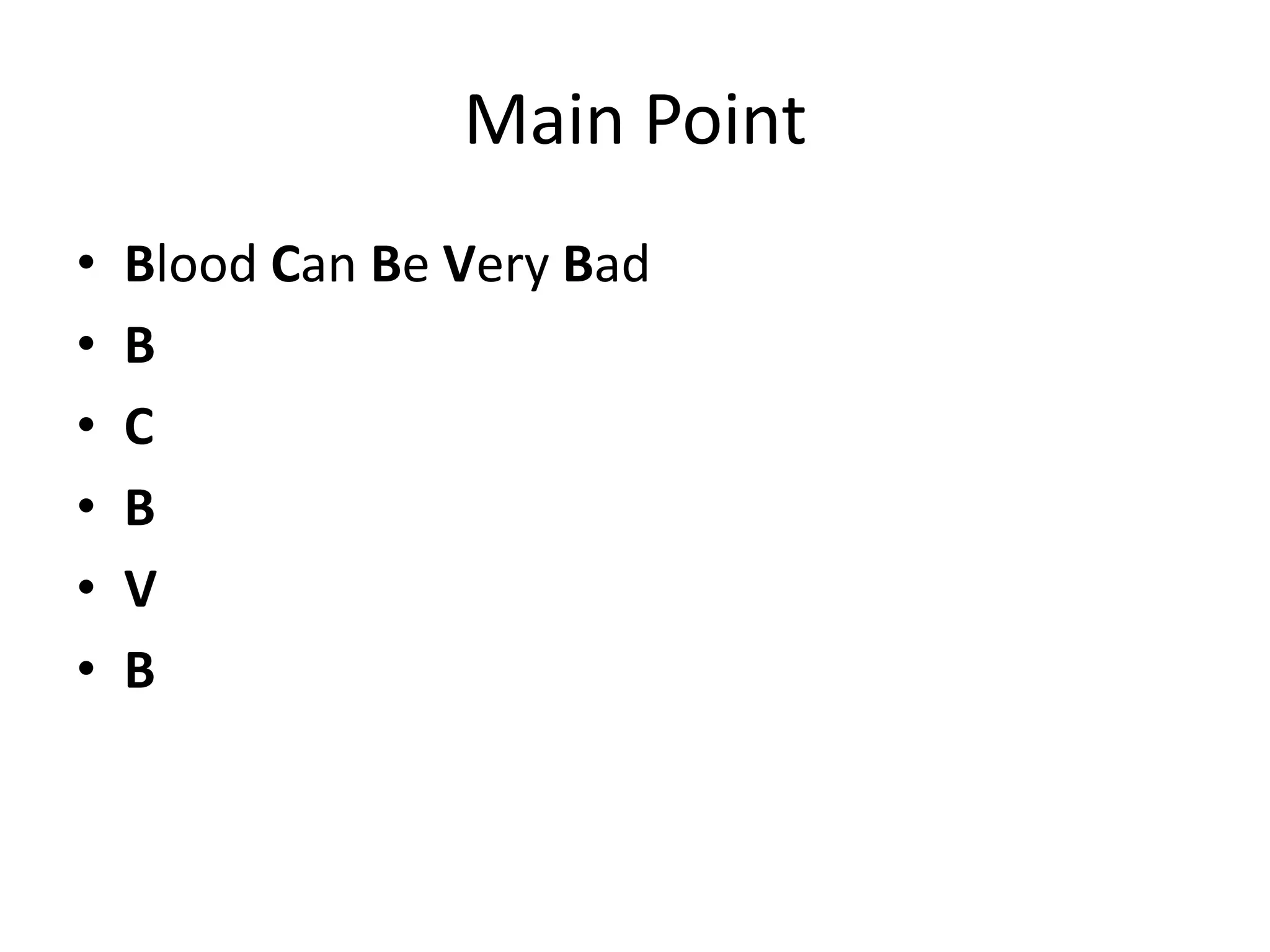 Main PointBlood Can Be Very BadBCBVB