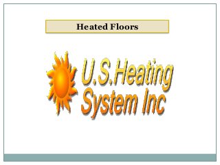 Heated Floors
 