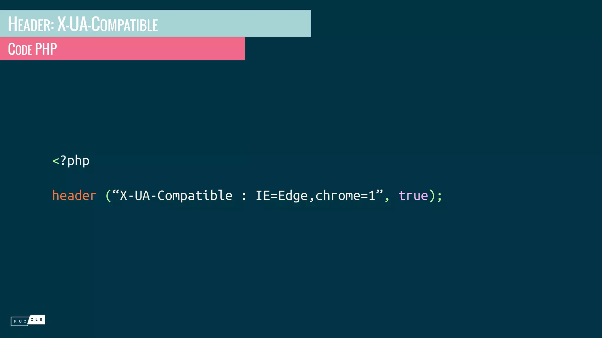 HEADER: X-UA-COMPATIBLE CODE PHP <?php header (“X-UA-Compatible : IE=Edge,chrome=1”, true); 