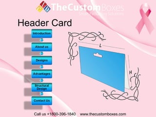 Header Card
Call us +1800-396-1840 www.thecustomboxes.com
 