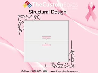 Structural Design
Call us +1800-396-1840 www.thecustomboxes.com
 