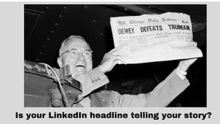 LinkedIn heads should tell your story