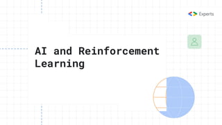 AI and Reinforcement
Learning
 