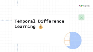 Temporal Difference
Learning 💰
 